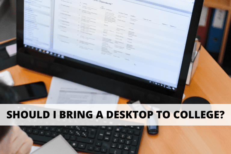 Should You Bring Your Desktop To College? (Everything To Consider