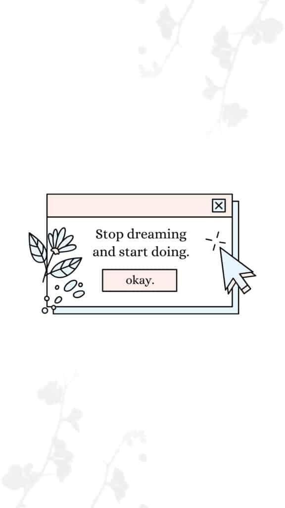 white phone background with a box and the affirmation stop dreaming and start doing