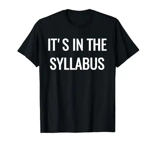 It’s in the Syllabus T-Shirt