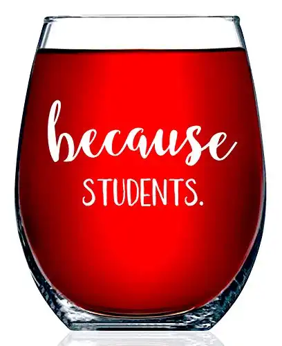 Because Students Funny Stemless Wine Glass